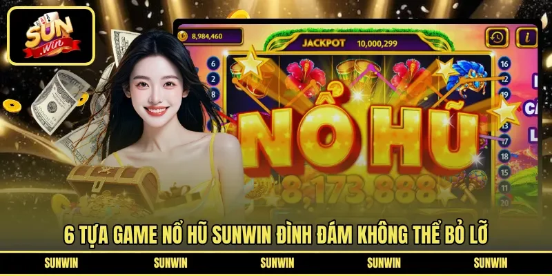 6 tựa game nổ hũ Sunwin đình đám không thể bỏ lỡ