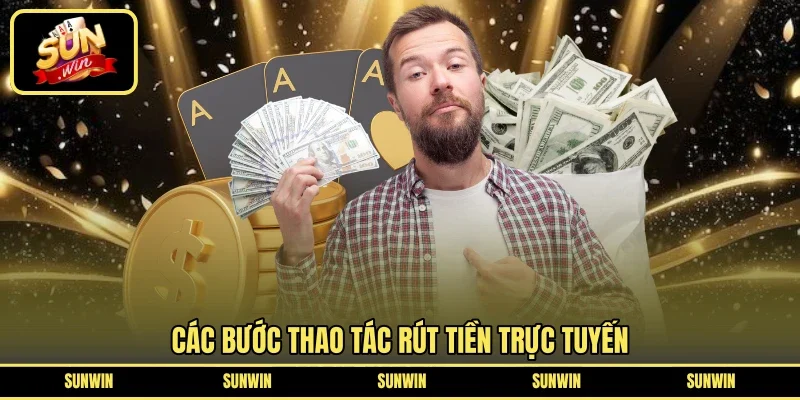 Các bước thao tác rút tiền trực tuyến