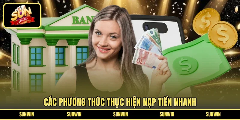 Các phương thức thực hiện nạp tiền nhanh
