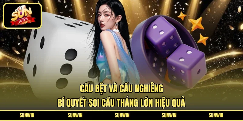 Cầu bệt và cầu nghiêng
