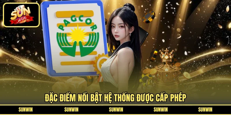 Đặc điểm nổi bật hệ thống được cấp phép