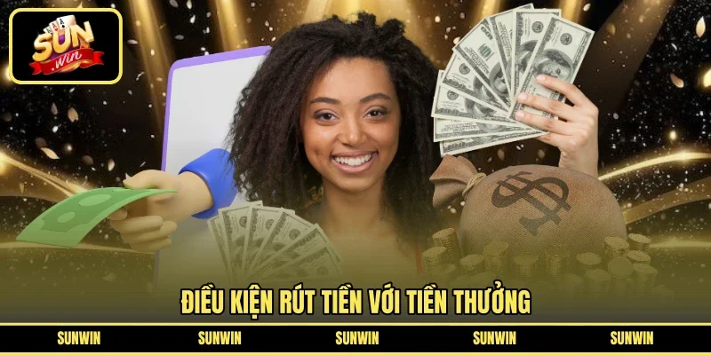 Điều kiện rút tiền với tiền thưởng
