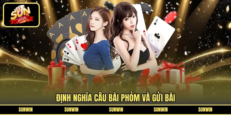 Định nghĩa câu bài phỏm và gửi bài