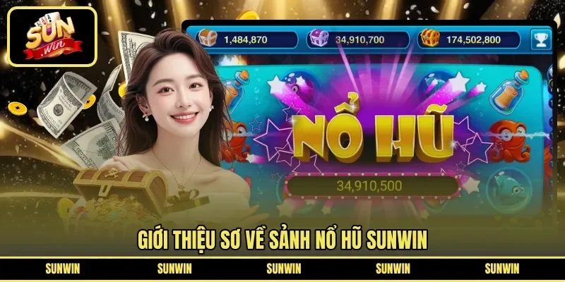 Giới thiệu sơ về sảnh nổ hũ Sunwin