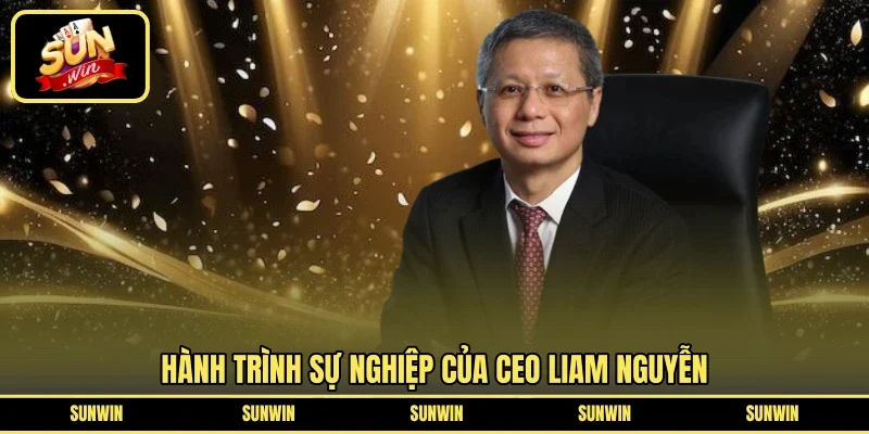 Hành trình sự nghiệp của Ceo Liam Nguyễn