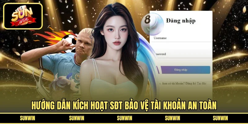 Hướng dẫn kích hoạt SĐT bảo vệ tài khoản an toàn