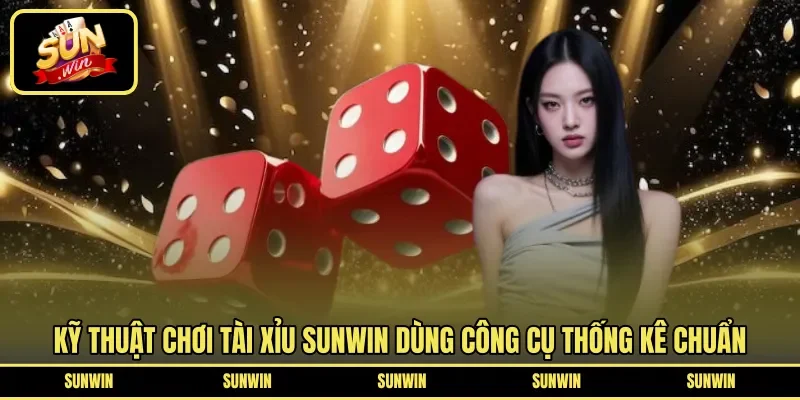 Kỹ thuật chơi tài xỉu Sunwin dùng công cụ thống kê chuẩn