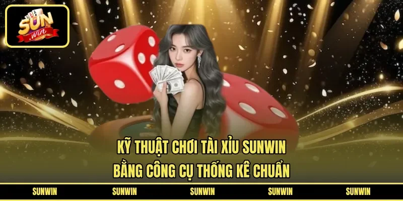 Kỹ thuật chơi tài xỉu Sunwin