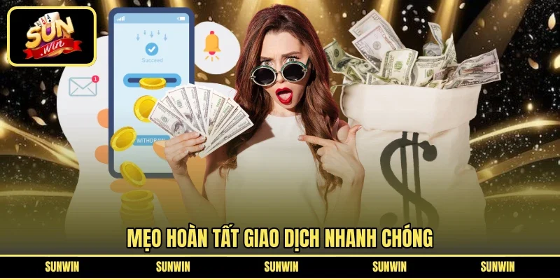 Mẹo hoàn tất giao dịch nhanh chóng