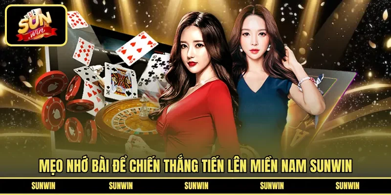 Mẹo nhớ bài để chiến thắng Tiến lên miền nam Sunwin
