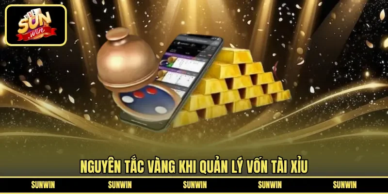 Nguyên tắc vàng khi quản lý vốn tài xỉu