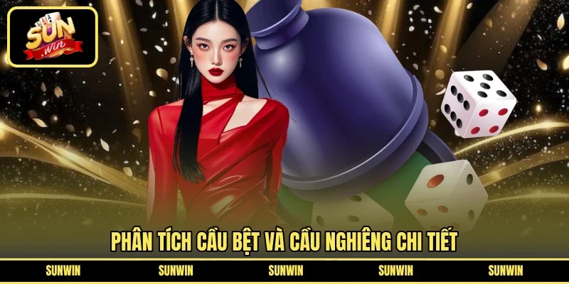 Phân tích cầu bệt và cầu nghiêng chi tiết