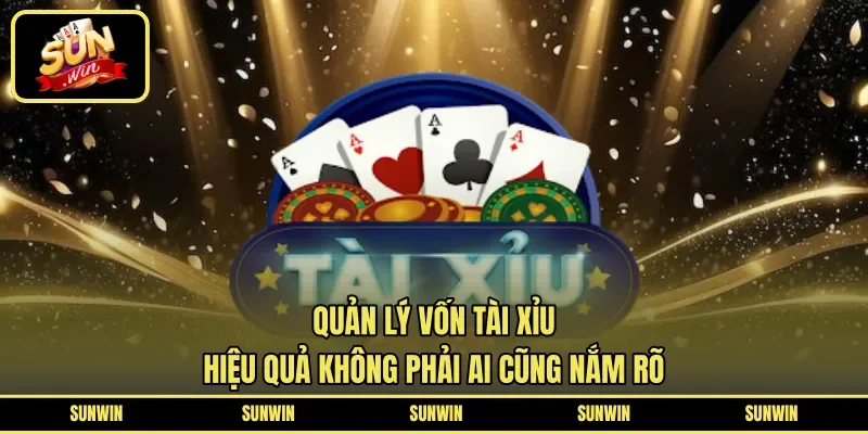 quản lý vốn tài xỉu