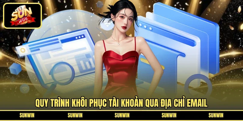 Quy trình khôi phục tài khoản qua địa chỉ Email