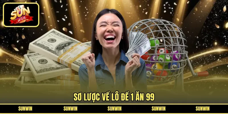 Sơ lược về lô đề 1 ăn 99