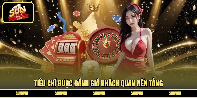 Tiêu chí được đánh giá khách quan nền tảng