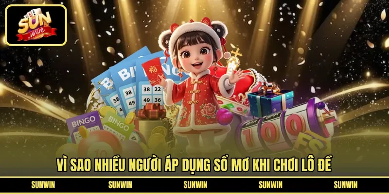 Vì sao nhiều người áp dụng sổ mơ khi chơi lô đề
